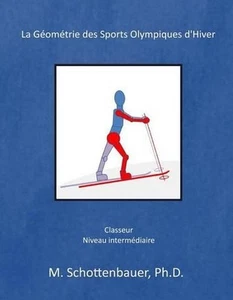 La Gomtrie des Sports Olympiques d'Hiver by M. Schottenbauer (French) Paperback - Picture 1 of 1