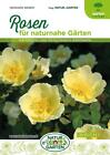 Rosen für naturnahe Gärten Natürlich und ökologisch gärtnern Gerhard Weber Buch