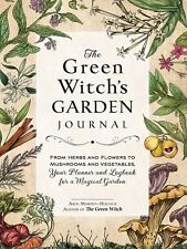 The Green Witch's Garden Journal: Herbs Flowers Mushrooms Vegetables Witchcraft