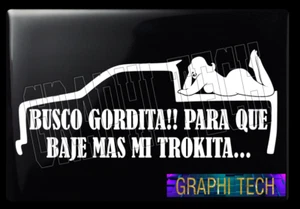 BUSCO GORDITA PARA QUE BAJE MAS MI TROKITA STICKER CALCOMANIA DECAL  11" NUEVO - Picture 1 of 24