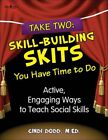 Take Two: Skill-Building Skits You Have Time To Do! By Cindi Dodds **Brand New**