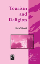 Boris Vukonic Tourism and Religion (Hardback) Tourism Social Science Series