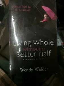 LIVING WHOLE WITHOUT A BETTER HALF: By Wendy Widder Pre Owned - Picture 1 of 2