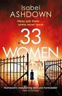33 Women: 'Ingenious Thriller' Sunday Times By Isabel Ashdown (English) Paperbac