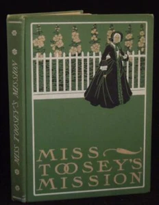 Miss Toosey's Mission Evelyn Whitaker Altemus [1903] Decorative Illustrated - Bild 1 von 7