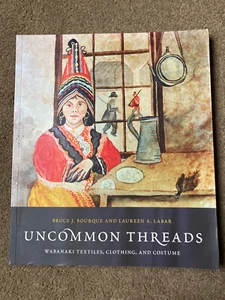 Uncommon Threads: Wabanaki Textiles, Clothing, and Costumes by Laureen A. LaBar - Imagen 1 de 9