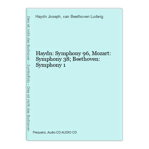 Haydn: Symphony 96, Mozart: Symphony 38; Beethoven: Symphony 1 Joseph, Haydn und - Bild 1 von 1