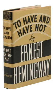 To Have and Have Not ~ by ERNEST HEMINGWAY ~ First Edition ~ 1st Printing ~ 1937 - Image 1 of 4