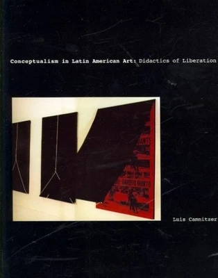 Conceptualism in Latin American Art: Didactics of Liberation (Joe R. and - Photo 1/2