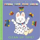 CLEAN-UP TIME (BABY MAX AND RUBY) By Rosemary Wells *Excellent Condition*