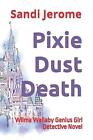 Pixie Dust Death: Wilma Wallaby Genius Girl Detective Novel by Sandi Jerome Pape