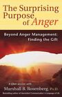 Surprising Purpose Of Anger : Beyond Anger Management, Finding The Gift, Pape...