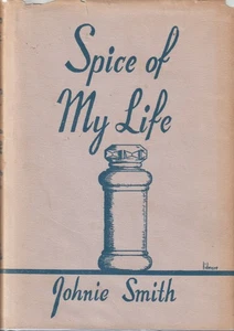 The Spice of My Life by Johnie Smith, born 1875 Texas, HC w/dj, signed by author - Picture 1 of 18