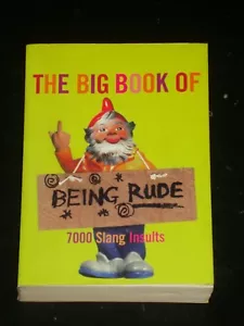 BIG BOOK OF BEING RUDE, 7000 Slang Insults de Jonathon Green (2003, libro de bolsillo) - Imagen 1 de 1