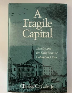 2001 A FRAGILE CAPITAL...COLUMBUS, OH SIGNED BY CHARLES C. COLE JR. HB W/JACKET - Foto 1 di 19