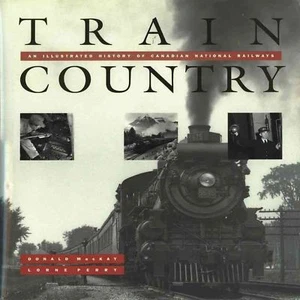 Train Country, An Illustrated History of CANADIAN NATIONAL FERROVIWAYS - (NUEVO LIBRO) - Imagen 1 de 2