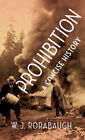 Prohibition : A Concise History Hardcover W. J. Rorabaugh