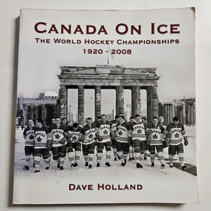 CANADA ON ICE- The World Hockey Championships, 1920-2008 - Book by Dave Holland - Bild 1 von 8