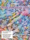 The Basic Guide To Dyeing & Painting Fabric By Walter, Cindy