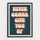 Never Gonna Give You Up, Unframed Song lyric inspired Print, Home Decor