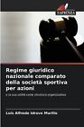 Regime Giuridico Nazionale Comparato Della Societ Sportiva Per Azioni By Luis Al