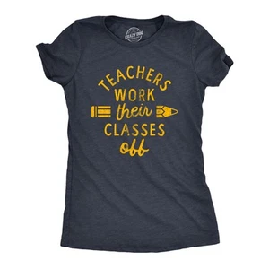 Womens Teachers Work Their Classes Off T Shirt Funny School Teaching Joke - Picture 1 of 7
