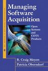 Managing Software Acquisition: Open Systems And Cots By B. Craig Meyers Mint