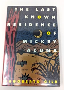 Last Known Residence of Mickey Acuna SIGNED by Dagoberto Gilb 1st Ed/1st Print - Imagen 1 de 4