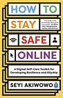 Seyi Akiwowo - How to Stay Safe Online   A digital self-care toolkit f - J555z