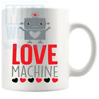 Love Machine Mug Funny Gift
