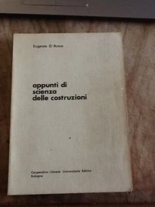 Appunti di scienza delle costruzioni EUGENIO D'ANNA Cooperativa libraria 1974 - Foto 1 di 1