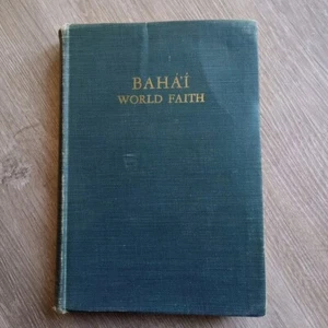 Bahá’í World Faith Selected Writings of Bahá’u’lláh and Abdu’l-bahá First Ed. HC - Picture 1 of 13