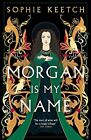 Morgan Is My Name: A Sunday Times Best Historical Fiction pick f