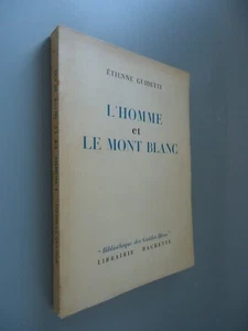 L'homme et le Mont Blanc - Etienne Guidetti - Librairie Hachette - 1957 - Picture 1 of 22
