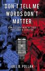 Don't Tell Me Words Don't Matter By Joel B Pollak *Excellent Condition*