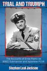 Trial and Triumph: The Accounts of Ernie Plantz as WWII Submariner and Japanese,