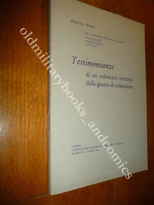 TESTIMONIANZE DI UN VOLONTARIO TRENTINO DELLA GUERRA DI REDENZIONE BATTISTA ADAM - Picture 1 of 2
