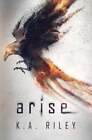 Arise: A Dystopian Novel By K A Riley: New