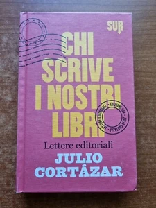 CORTAZAR- CHI SCRIVE I NOSTRI LIBRI - SUR - 2014-V - Foto 1 di 3