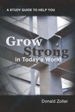 Grow Strong in Today's World by Zoller, Donald