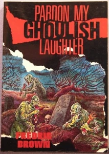 Brown, Fredric - Pardon My Ghoulish Laughter PB 1st Printing 1987 Very Good - Imagen 1 de 3