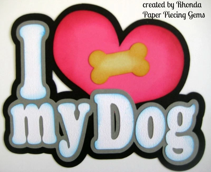 I LOVE MY DOG GIRL piezas de papel TÍTULO para páginas de álbum de recortes prefabricadas por Rhonda Foto 1 de 1