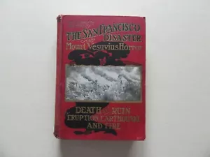 History of The San Francisco Disaster and Mount Vesuvius Horror - Original, 1906 - Picture 1 of 12