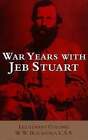 War Years with Jeb Stuart by W W Blackford: Used