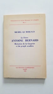 Frère Antoine Bernard historien de Gaspésie et peuple acadien LE MOIGNAN Signé - Foto 1 di 5
