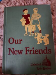 OUR NEW FRIENDS~Cathedral Basic Reader~HC~Vintage - Like Dick & Jane - Religious