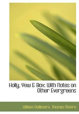 Holly, Yew a Box: With Notes on Other Evergreens (Large Print Edition) by Dalli - Image 1 of 1