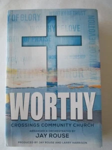 Worthy choral arrangement book cd Jay Rouse Crossings Community Church - Picture 1 of 3