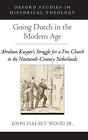 Going Dutch in the Modern Age: Abraham Kuyper's Struggle for a Free Church in th