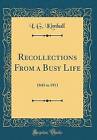 Recollections From a Busy Life 1843 to 1911 Classi